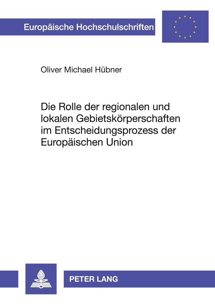 Die Rolle der regionalen und lokalen Gebietskörperschaften im Entscheidungsprozess der Europäischen Union