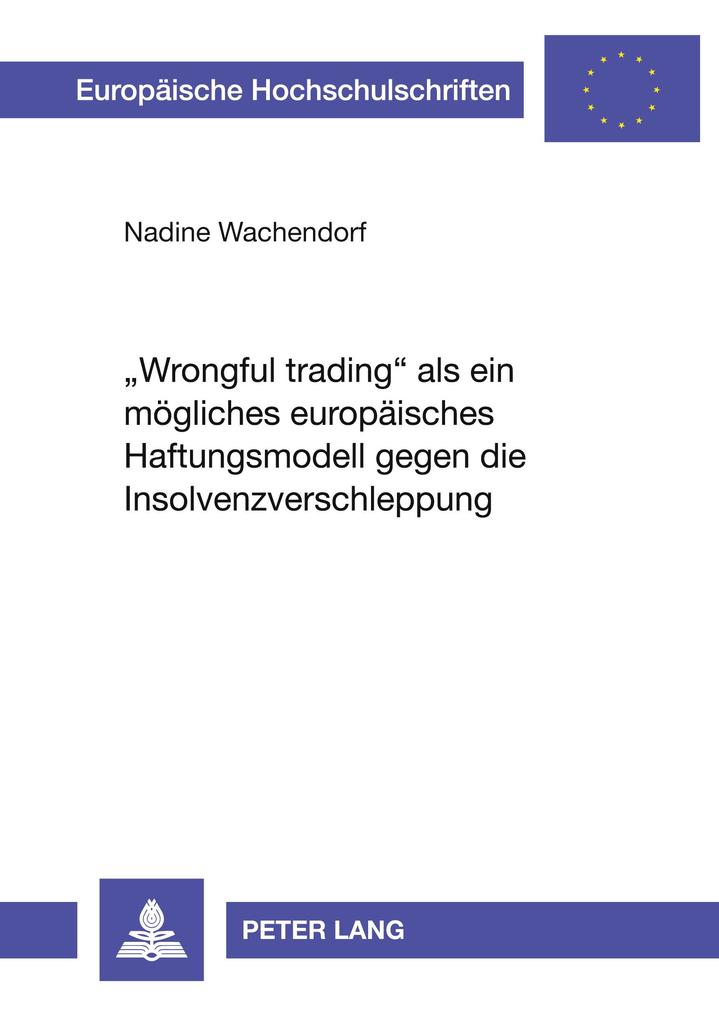 'Wrongful trading' als ein mögliches europäisches Haftungsmodell gegen die Insolvenzverschleppung