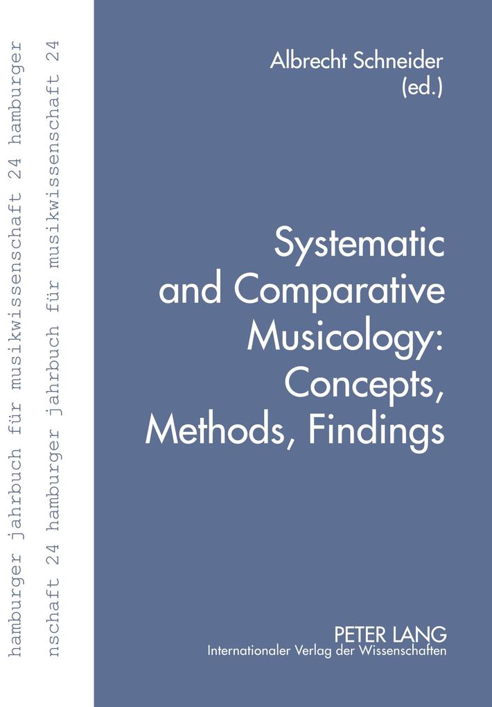 Systematic and Comparative Musicology: Concepts Methods Findings