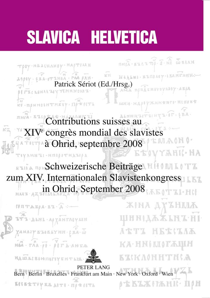 Contributions suisses au XIV e congrès mondial des slavistes à Ohrid septembre 2008- Schweizerische Beiträge zum XIV. Internationalen Slavistenkongress in Ohrid September 2008