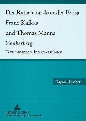 Der Rätselcharakter der Prosa Franz Kafkas und Thomas Manns Zauberberg