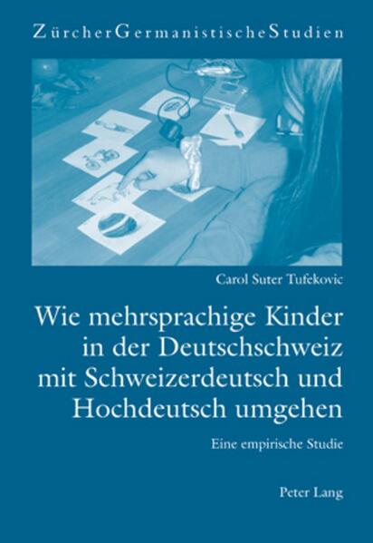 Wie mehrsprachige Kinder in der Deutschschweiz mit Schweizerdeutsch und Hochdeutsch umgehen - Carol Suter Tufekovic