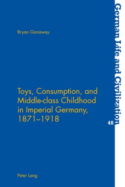 Toys Consumption and Middle-class Childhood in Imperial Germany 1871-1918