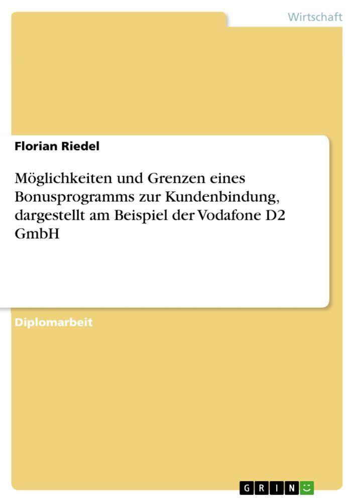 Möglichkeiten und Grenzen eines Bonusprogramms zur Kundenbindung dargestellt am Beispiel der Vodafone D2 GmbH