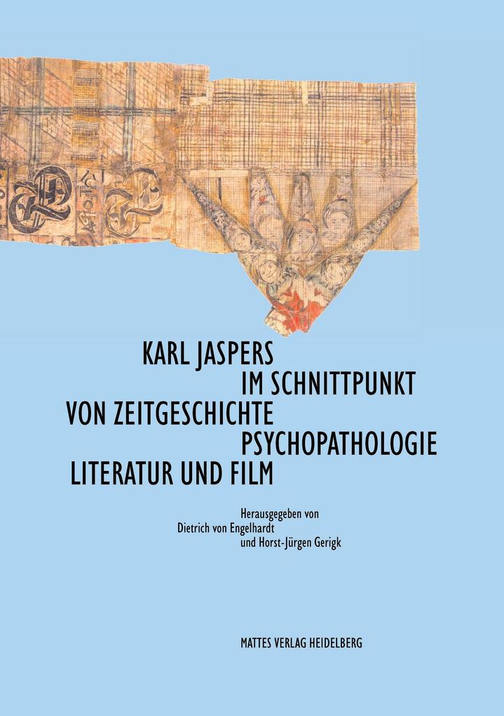 Karl Jaspers im Schnittpunkt von Zeitgeschichte Psychopathologie Literatur und Film