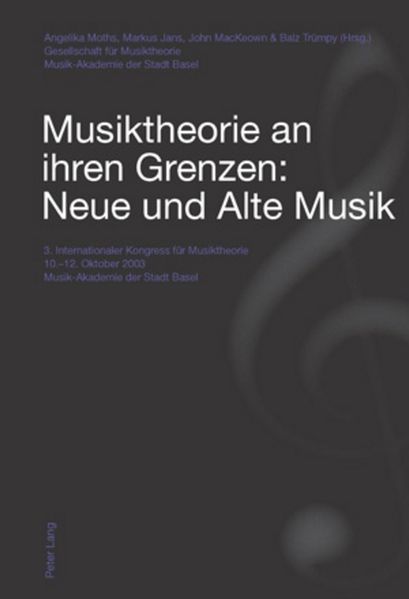 Musiktheorie an ihren Grenzen: Neue und Alte Musik