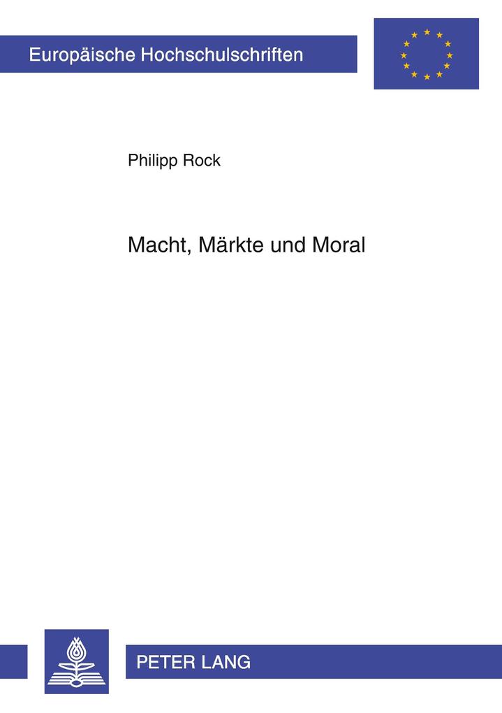 Macht Märkte und Moral - Philipp Rock