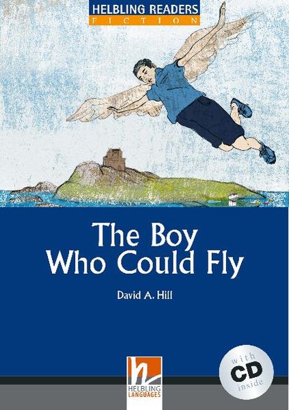 Helbling Readers Blue Series, Level 4 : The Boy Who Could Fly, A2/B1 (Inkl. Audio-CD)