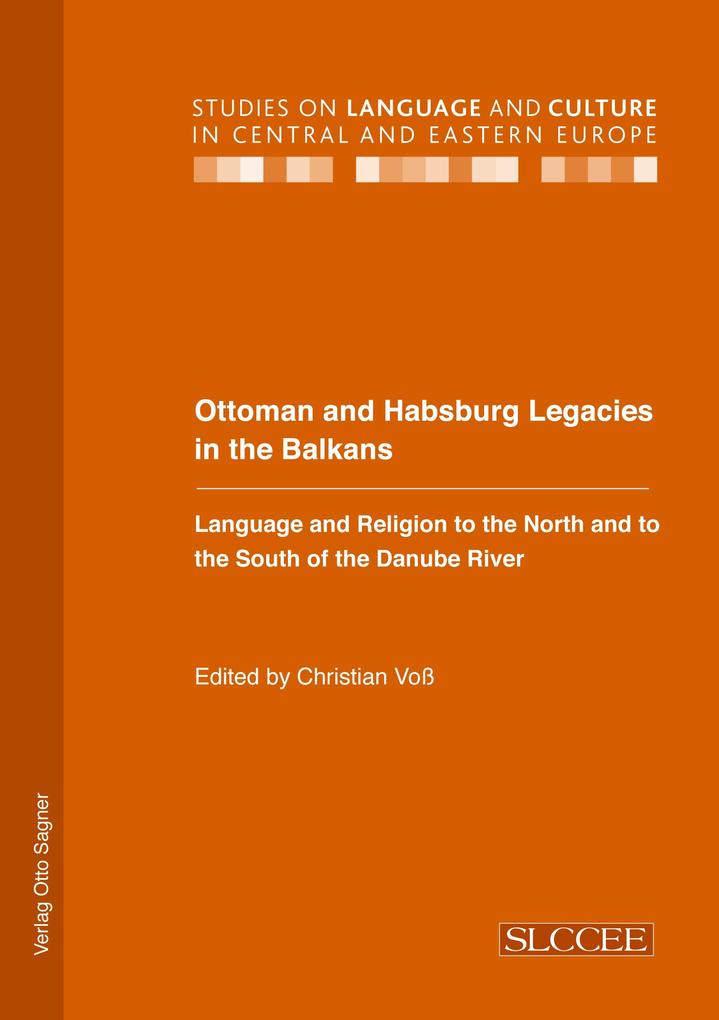 Ottoman and Habsburg Legacies in the Balkans. Language and Religion to the North and to the South of the Danube River
