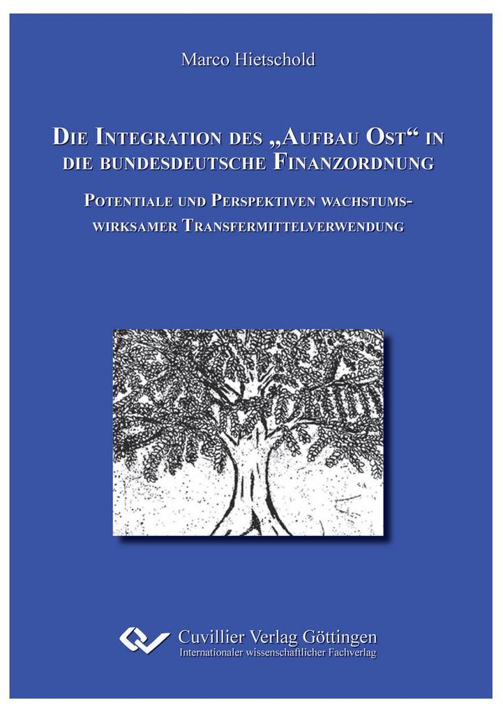Die Integration des 'Aufbau Ost' in die bundesdeutsche Finanzordnung. Potentiale und Perspektiven wachstumswirksamer Transfermittelverwendung