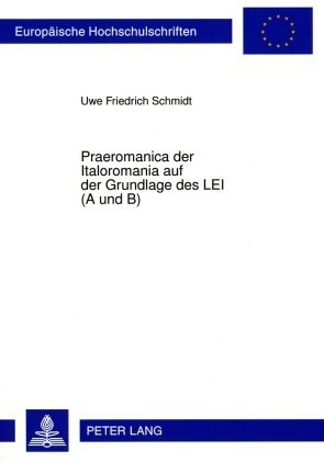 Praeromanica der Italoromania auf der Grundlage des LEI (A und B) - Uwe Friedrich Schmidt