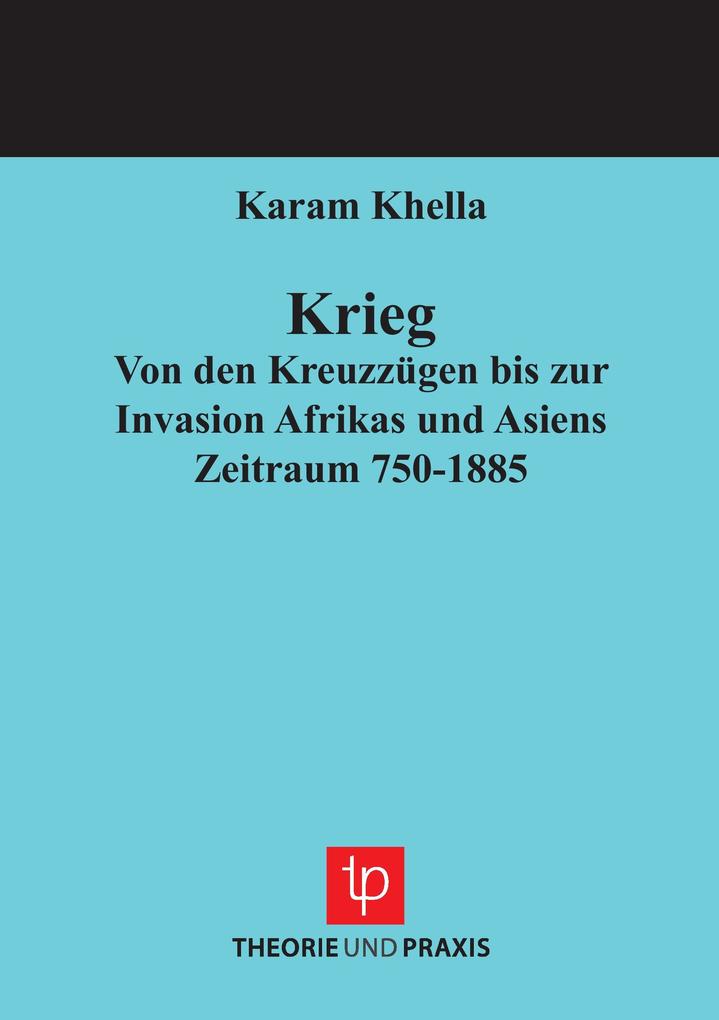 Image of Krieg - Von den Kreuzzügen bis zur Invasion Afrikas und Asiens