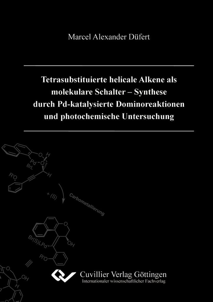 Tetrasubstituierte helicale Alkene als molekulare Schalter - Synthese durch Pd-katalysierte Dominoreaktionen und photochemische Untersuchung