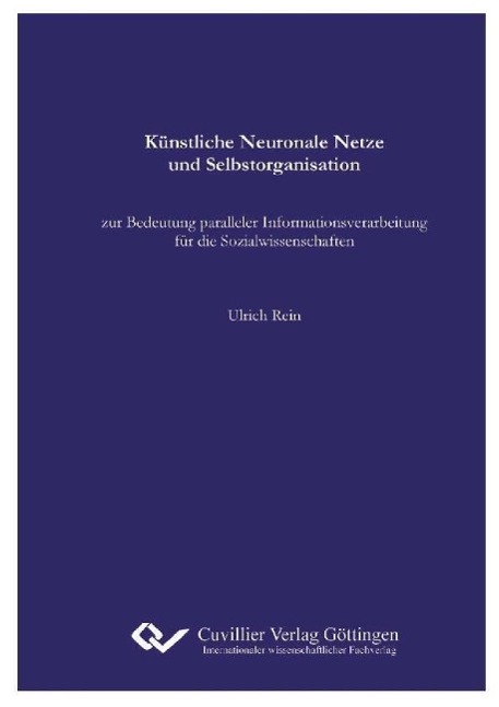 Künstliche Neuronale Netze und Selbstorganisation. zur Bedeutung paralleler Informationsverarbeitung für die Sozialwissenschaften