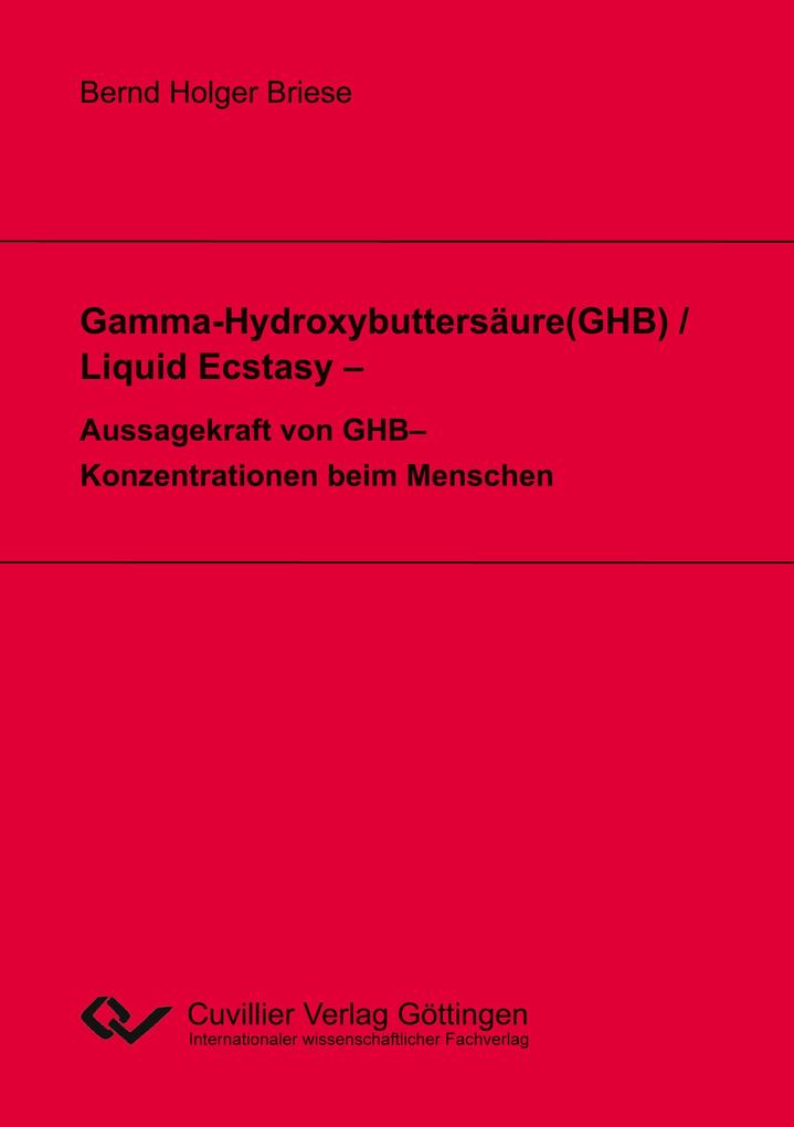 Gamma-Hydroxybuttersäure(GHB) / Liquid Ecstasy - Aussagekraft von GHB-Konzentrationen beim Menschen