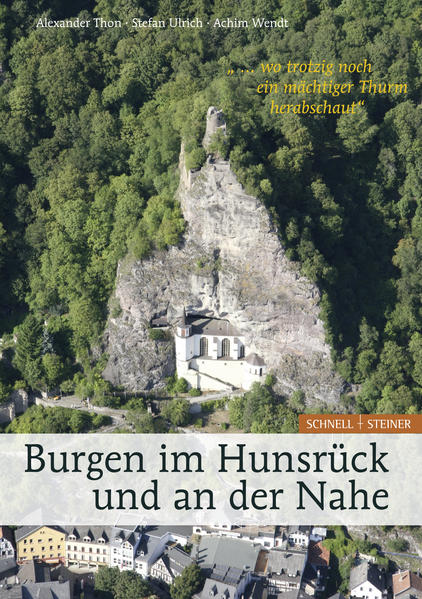 Burgen im Hunsrück und an der Nahe ... wo trotzig noch ein mächtiger Thurm herabschaut