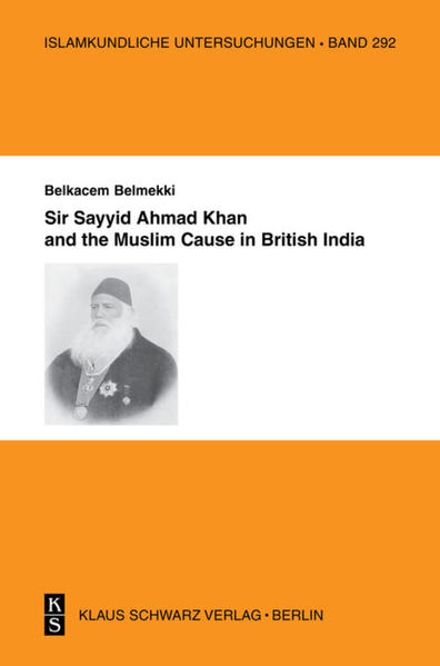 Sir Sayyid Ahmad Khan and the Muslim Cause in British India - Belkacem Belmekki