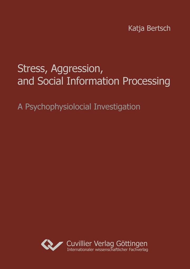 Stress Aggression and Social Information Processing. A Psychophysiological Investigation