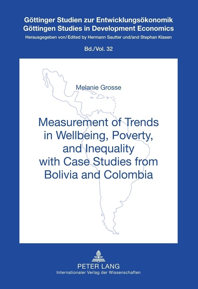Measurement of Trends in Wellbeing Poverty and Inequality with Case Studies from Bolivia and Colombia