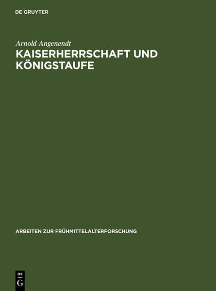 Kaiserherrschaft und Königstaufe - Arnold Angenendt