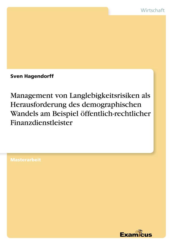 Management von Langlebigkeitsrisiken als Herausforderung des demographischen Wandels am Beispiel öffentlich-rechtlicher Finanzdienstleister