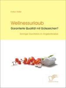 Wellnessurlaub: Garantierte Qualität mit Gütezeichen?