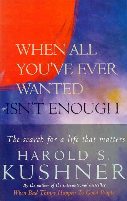 When All You've Ever Wanted Isn't Enough - Harold Kushner