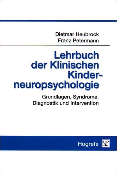 Lehrbuch der Klinischen Kinderneuropsychologie - Dietmar Heubrock/ Franz Petermann