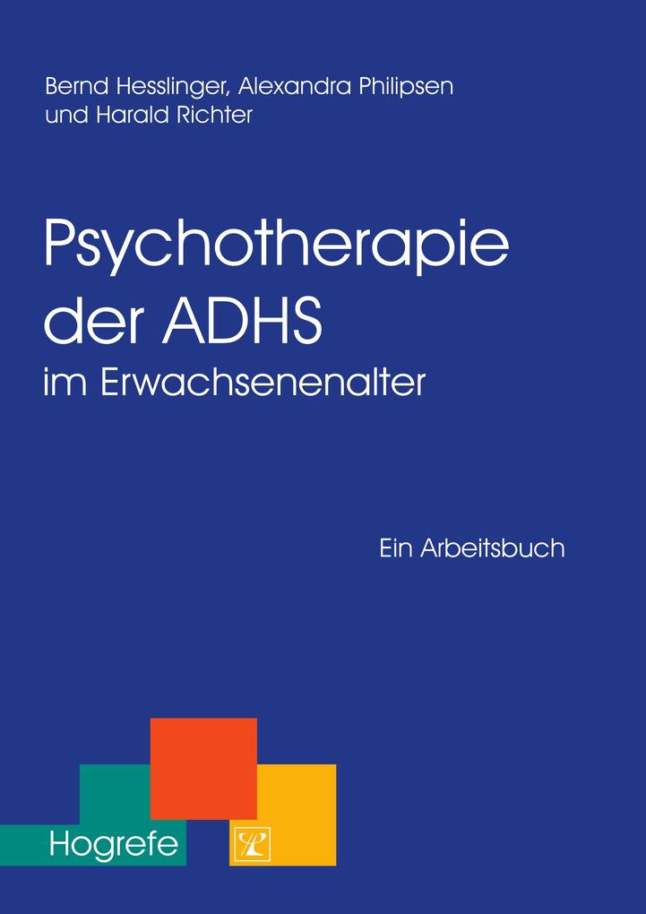 Psychotherapie der ADHS im Erwachsenenalter als eBook Download von Bernd Hesslinger, Alexandra Philipsen, Harald Richter - Bernd Hesslinger, Alexandra Philipsen, Harald Richter