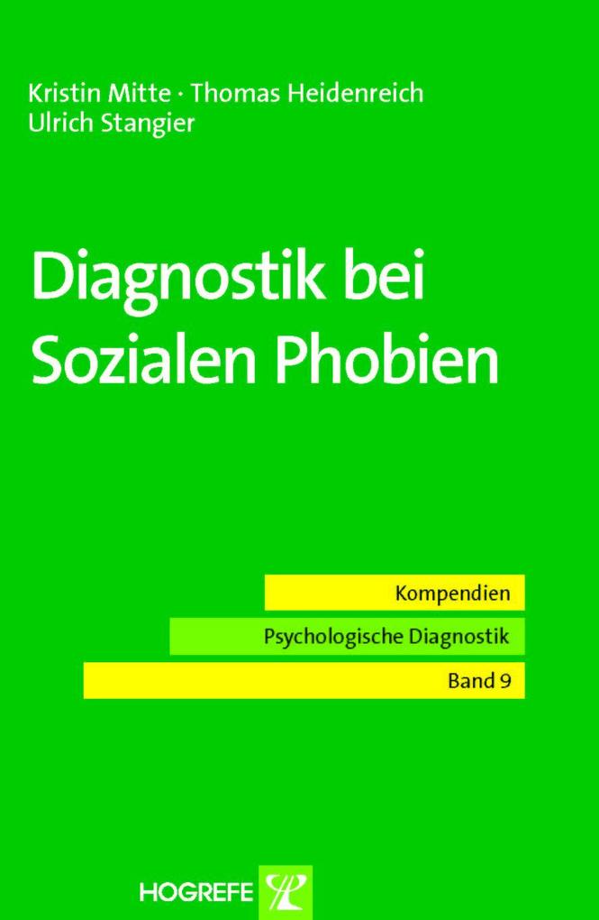 Diagnostik bei Sozialen Phobien (Reihe: Kompendien Psychologische Diagnostik Bd. 9) - Kristin Mitte/ Thomas Heidenreich/ Ulrich Stangier