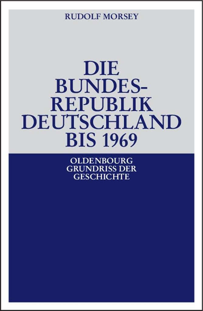Die Bundesrepublik Deutschland - Rudolf Morsey