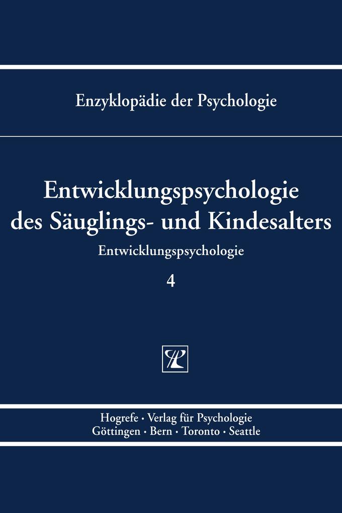 Entwicklungspsychologie des Säuglings- und Kindesalters (Enzyklopädie der Psychologie : Themenbereich C : Ser. 5 ; Bd. 4)
