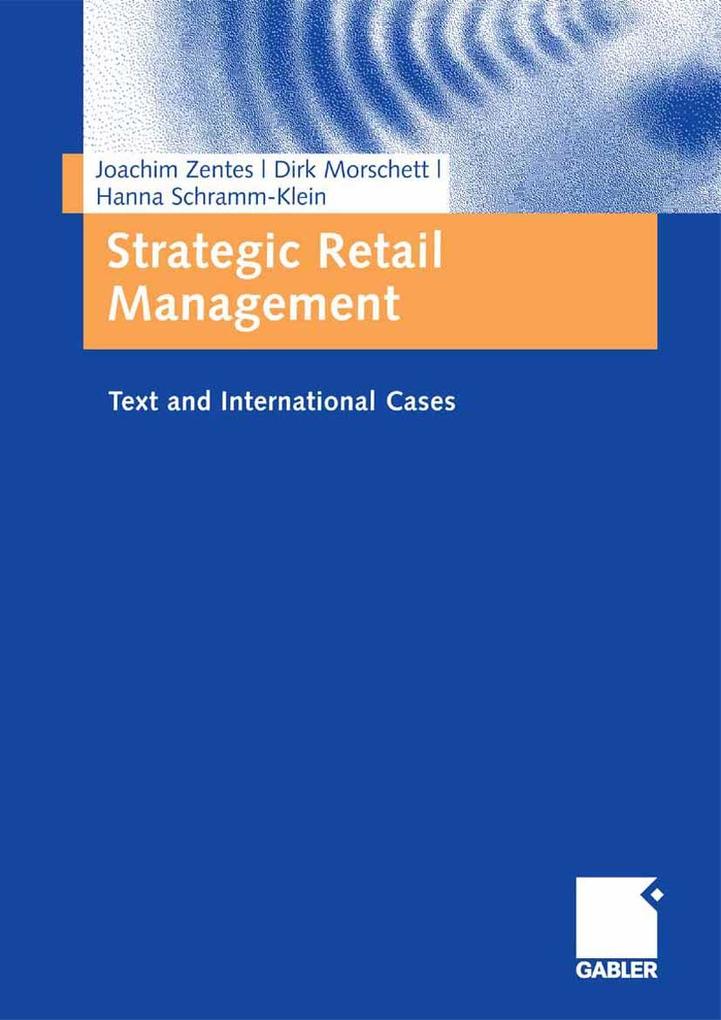 Strategic Retail Management - Joachim Zentes/ Dirk Morschett/ Hanna Schramm-Klein