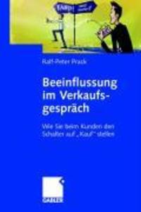 Beeinflussung im Verkaufsgespräch - Ralf-Peter Prack