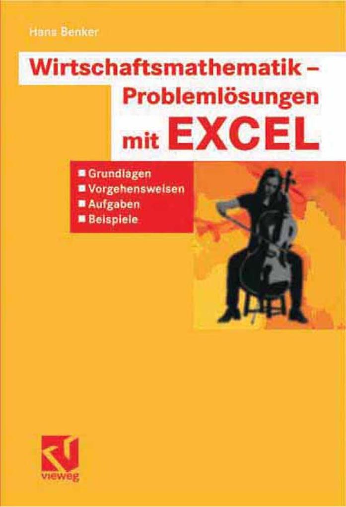 Wirtschaftsmathematik - Problemlösungen mit EXCEL - Hans Benker