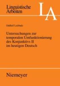 Untersuchungen zur temporalen Umfunktionierung des Konjunktivs II im heutigen Deutsch Oddleif Leirbukt Author