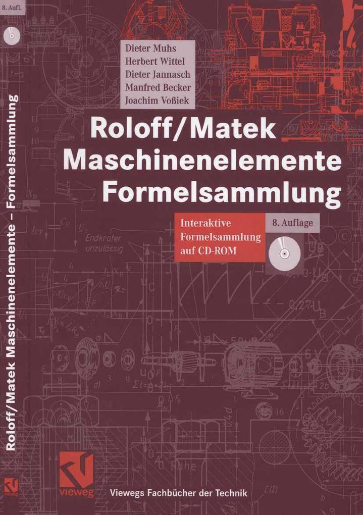 Roloff/Matek Maschinenelemente Formelsammlung - Dieter Muhs/ Herbert Wittel/ Dieter Jannasch/ Manfred Becker/ Joachim Voßiek