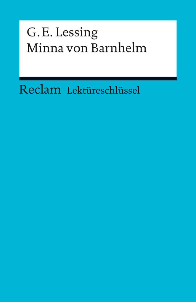 Lektüreschlüssel. Gotthold Ephraim Lessing: Minna von Barnhelm - Bernd Völkl/ Gotthold Ephraim Lessing