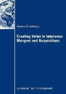 Creating Value in Insurance Mergers and Acquisitions - Andreas Schertzinger