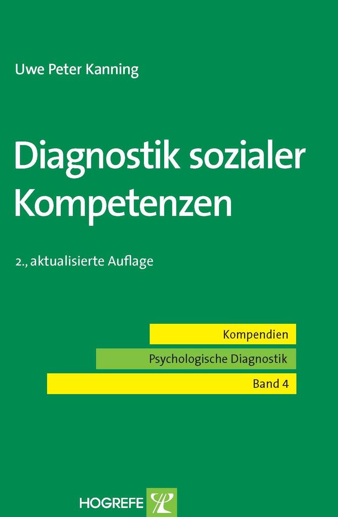 Diagnostik sozialer Kompetenzen. (Kompendien Psychologische Diagnostik Band 4) - Uwe Peter Kanning