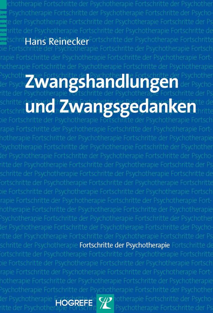 Zwangshandlungen und Zwangsgedanken (Reihe Fortschritte der Psychotherapie Bd. 38)