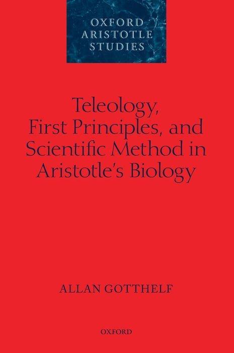 Teleology First Principles and Scientific Method in Aristotle‘s Biology