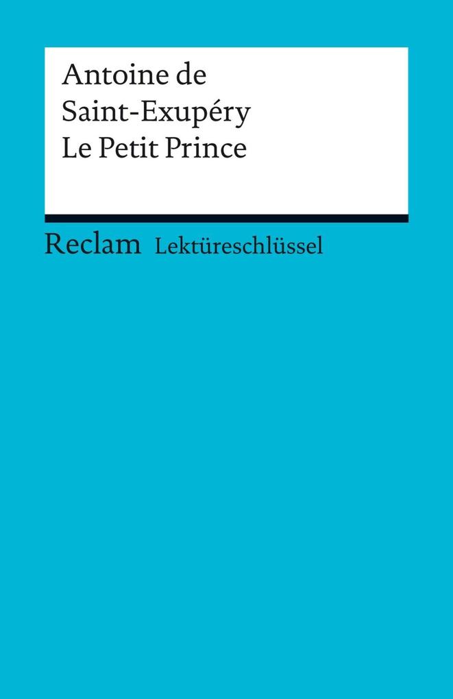 Lektüreschlüssel. Antoine de Saint-Exupéry: Le Petit Prince - Roswitha Guizetti/ Antoine de Saint-Exupéry