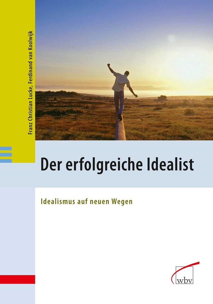 Der erfolgreiche Idealist - Ferdinand van Koolwijk/ Franz Christian Lucke
