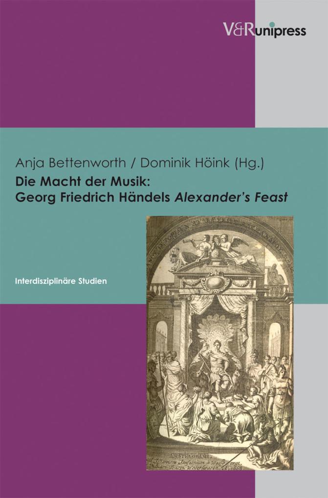 Die Macht der Musik: Georg Friedrich Händels Alexander‘s Feast