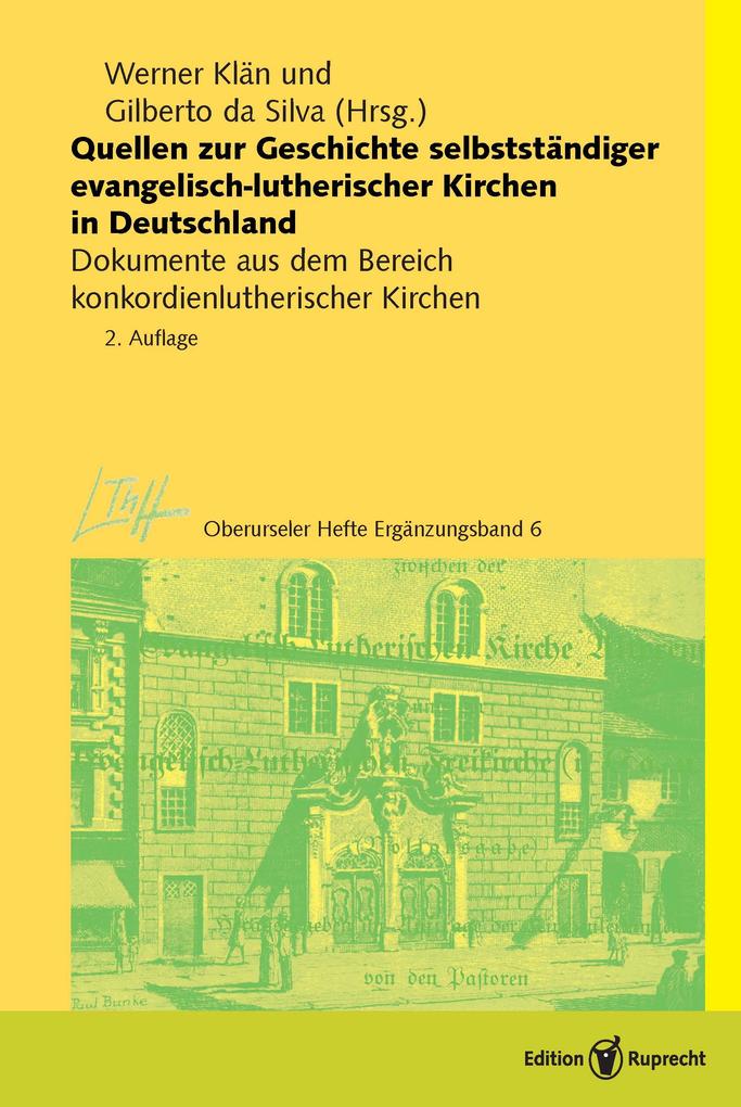 Quellen zur Geschichte selbstständiger evangelisch-lutherischer Kirchen in Deutschland - Werner Klän/ Gilberto da Silva