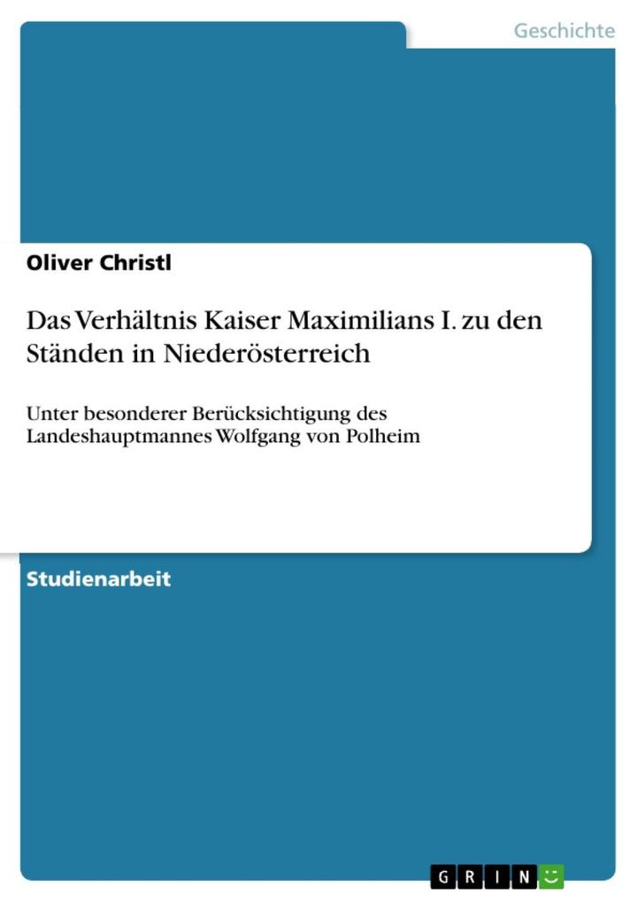 Das Verhältnis Kaiser Maximilians I. zu den Ständen in Niederösterreich