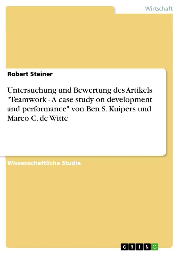 Untersuchung und Bewertung des Artikels Teamwork - A case study on development and performance von Ben S. Kuipers und Marco C. de Witte
