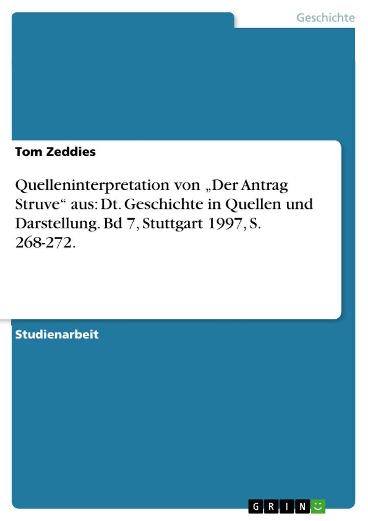 Quelleninterpretation von Der Antrag Struve aus: Dt. Geschichte in Quellen und Darstellung. Bd 7 Stuttgart 1997 S. 268-272.