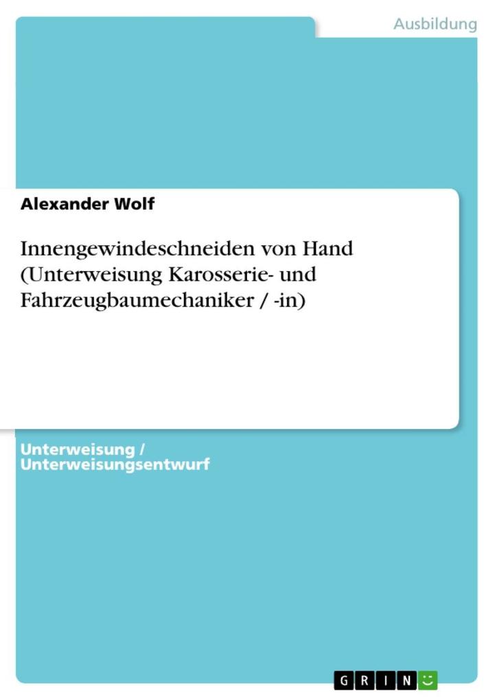 Innengewindeschneiden von Hand (Unterweisung Karosserie- und Fahrzeugbaumechaniker / -in) - Alexander Wolf